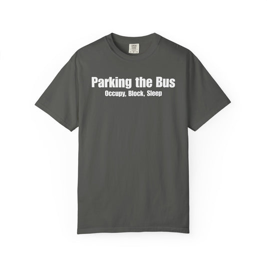 Parking the Bus - Occupy, Block, Sleep" T-Shirt