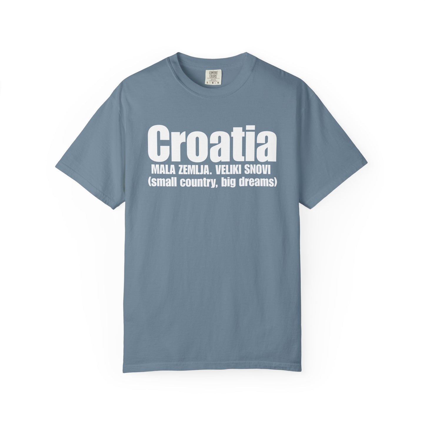 Croatia - Small Country. Big Dreams T-Shirt
