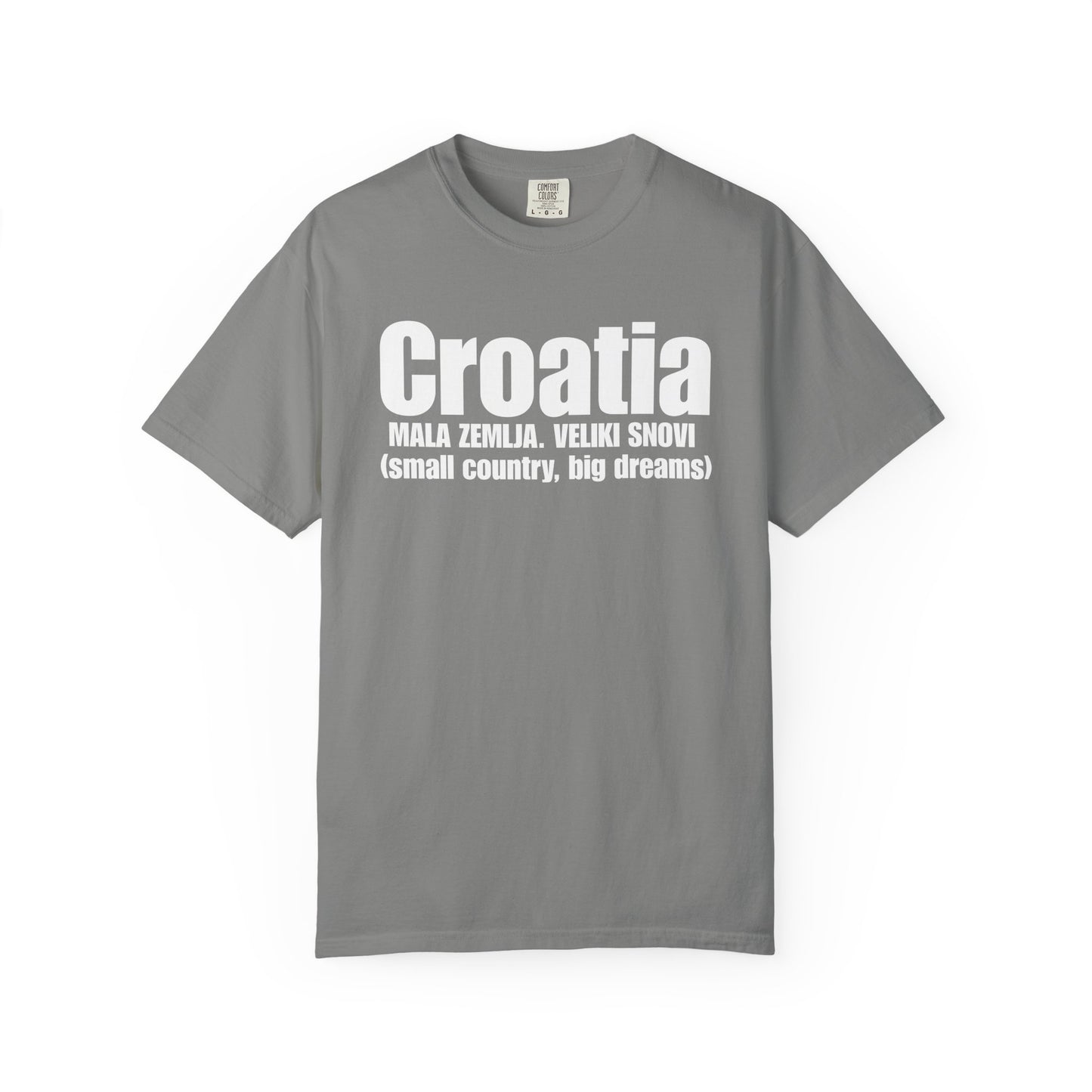 Croatia - Small Country. Big Dreams T-Shirt