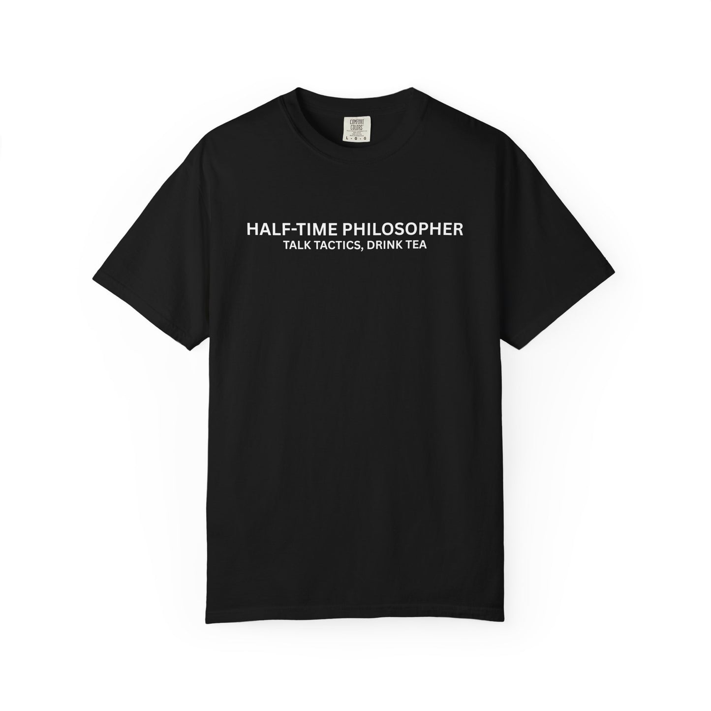 Half-Time Philosopher, Talk Tactics, Drink Tea T Shirt