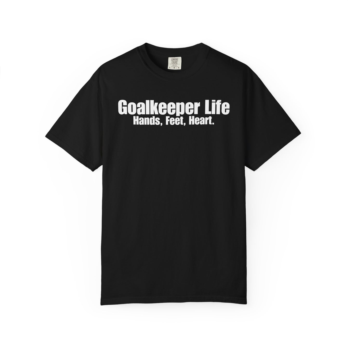 Goalkeeper Life - Hands, Feet, Heart T-Shirt