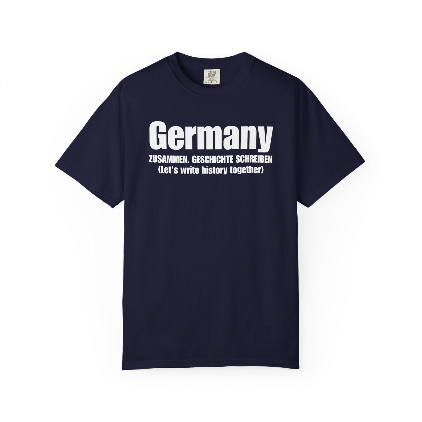 Germany - Zusammen. Geschichte Schreiben (Let’s Write History Together) T-Shirt