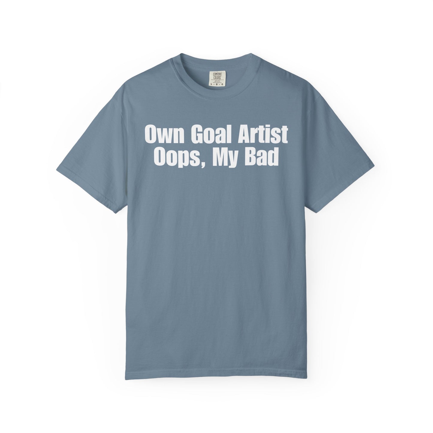 Own Goal Artist - Oops, My Bad T-Shirt