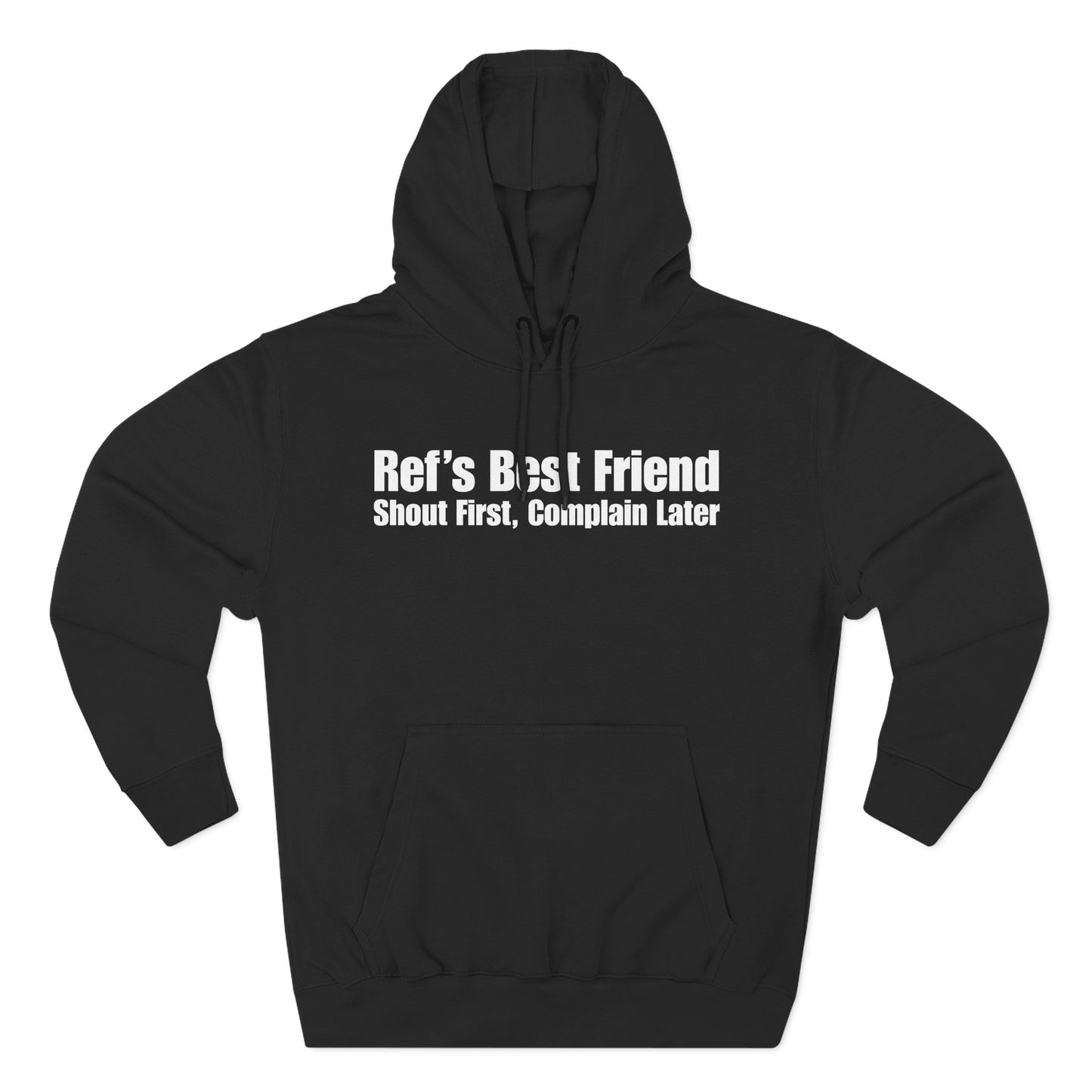 Ref's Best Friend - Shout First, Complain Later Hoodie