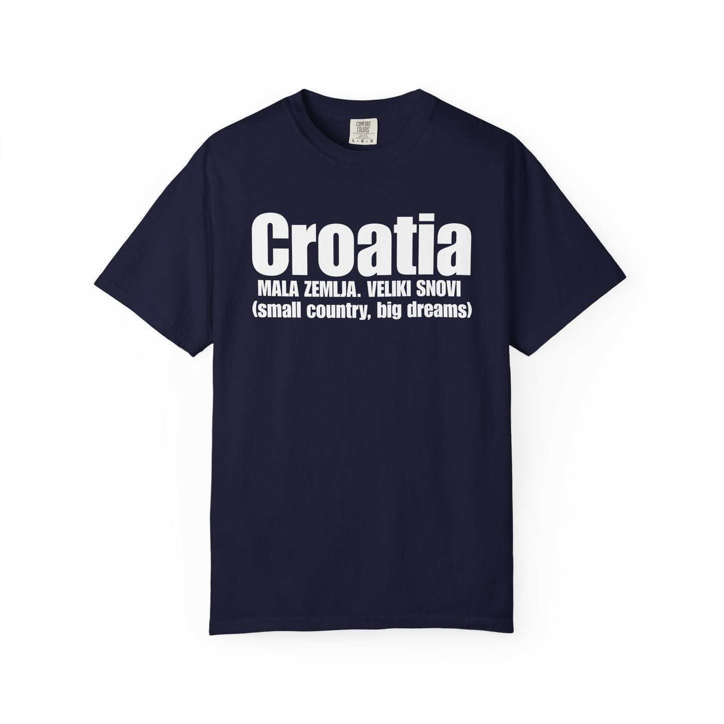 Croatia - Small Country. Big Dreams T-Shirt