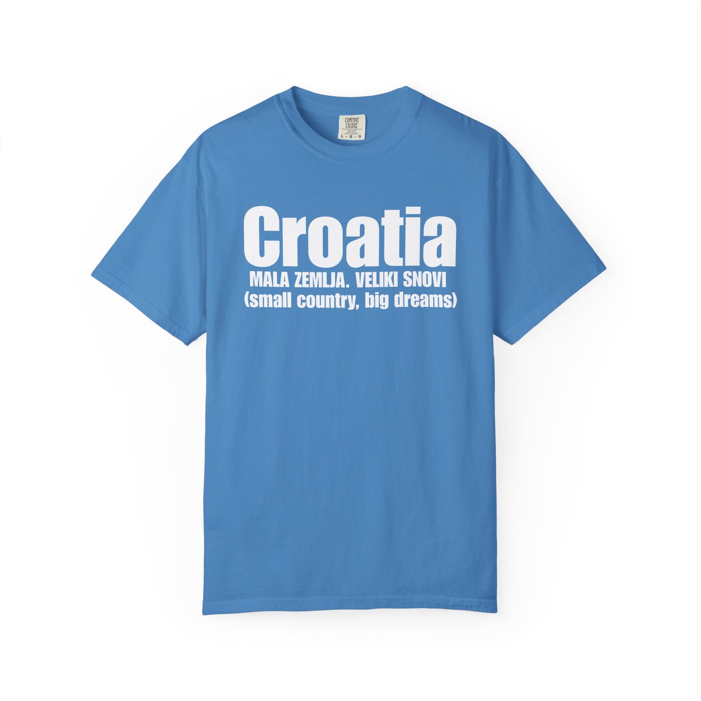Croatia - Small Country. Big Dreams T-Shirt