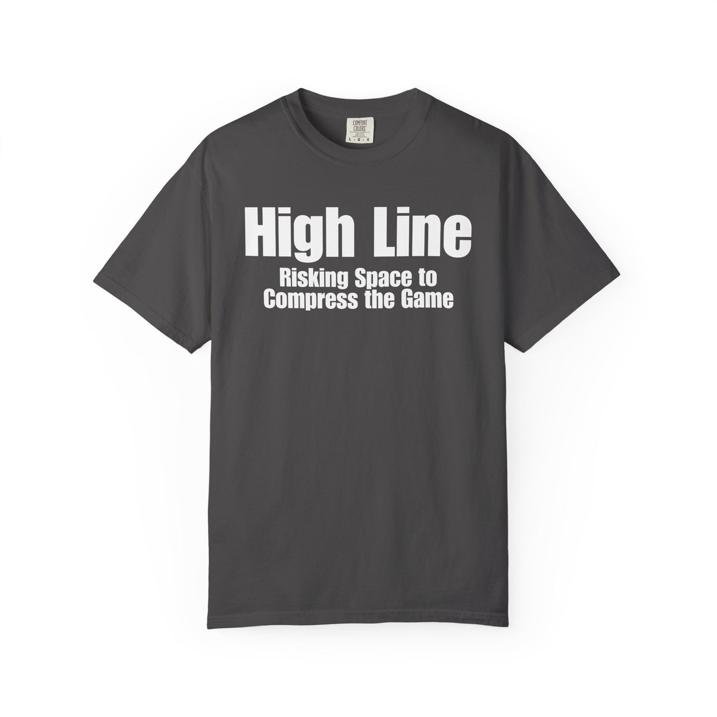 High Line - Risking Space to Compress the Game T Shirt