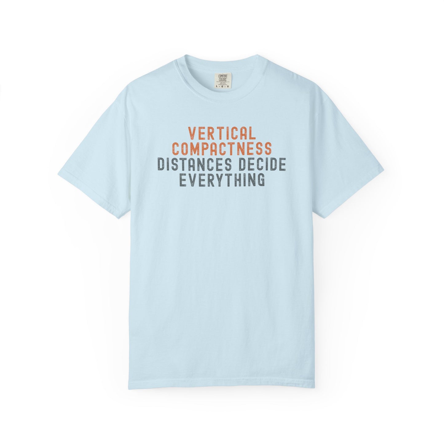 Vertical Compactness Distances Decide Everything T-Shirt