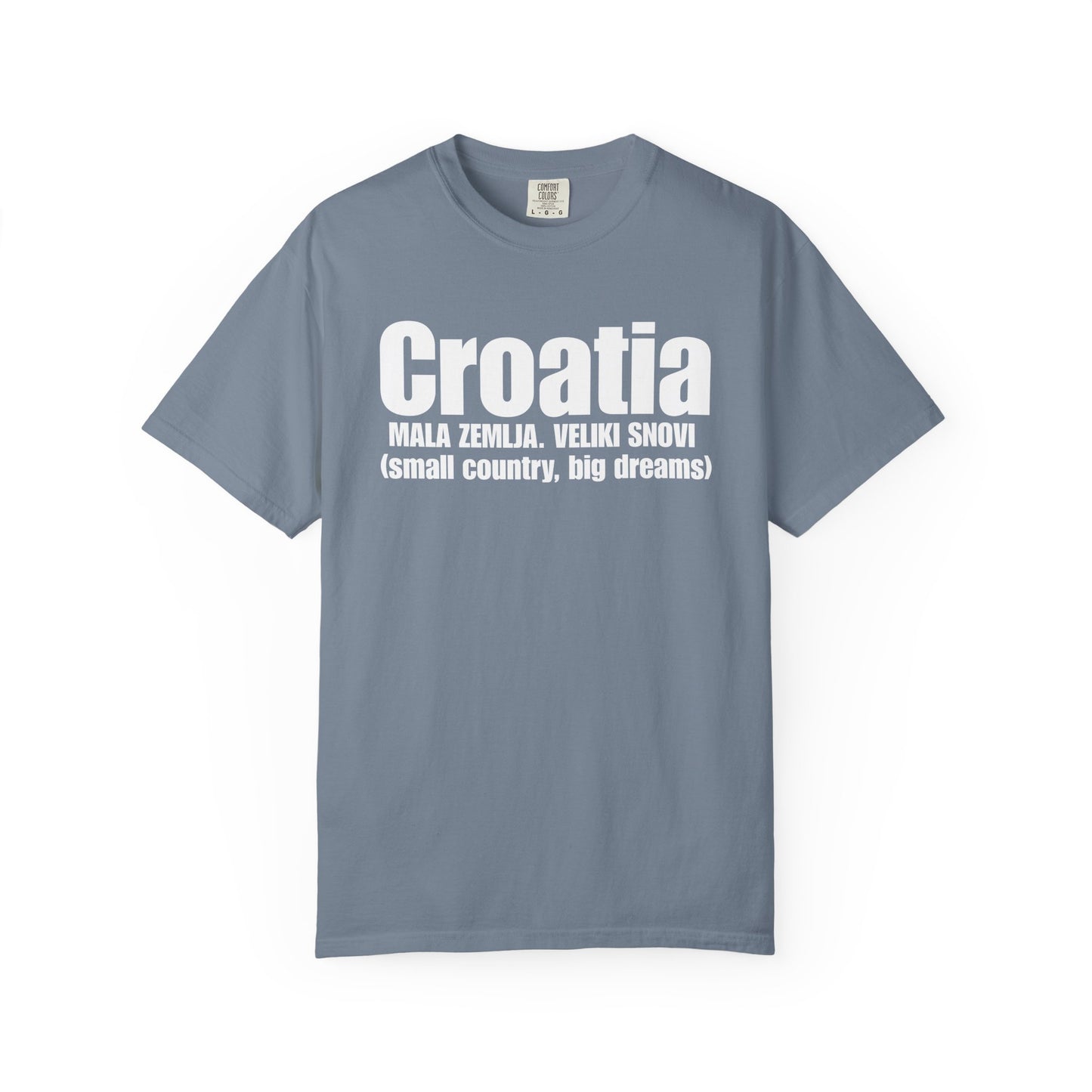 Croatia - Small Country. Big Dreams T-Shirt