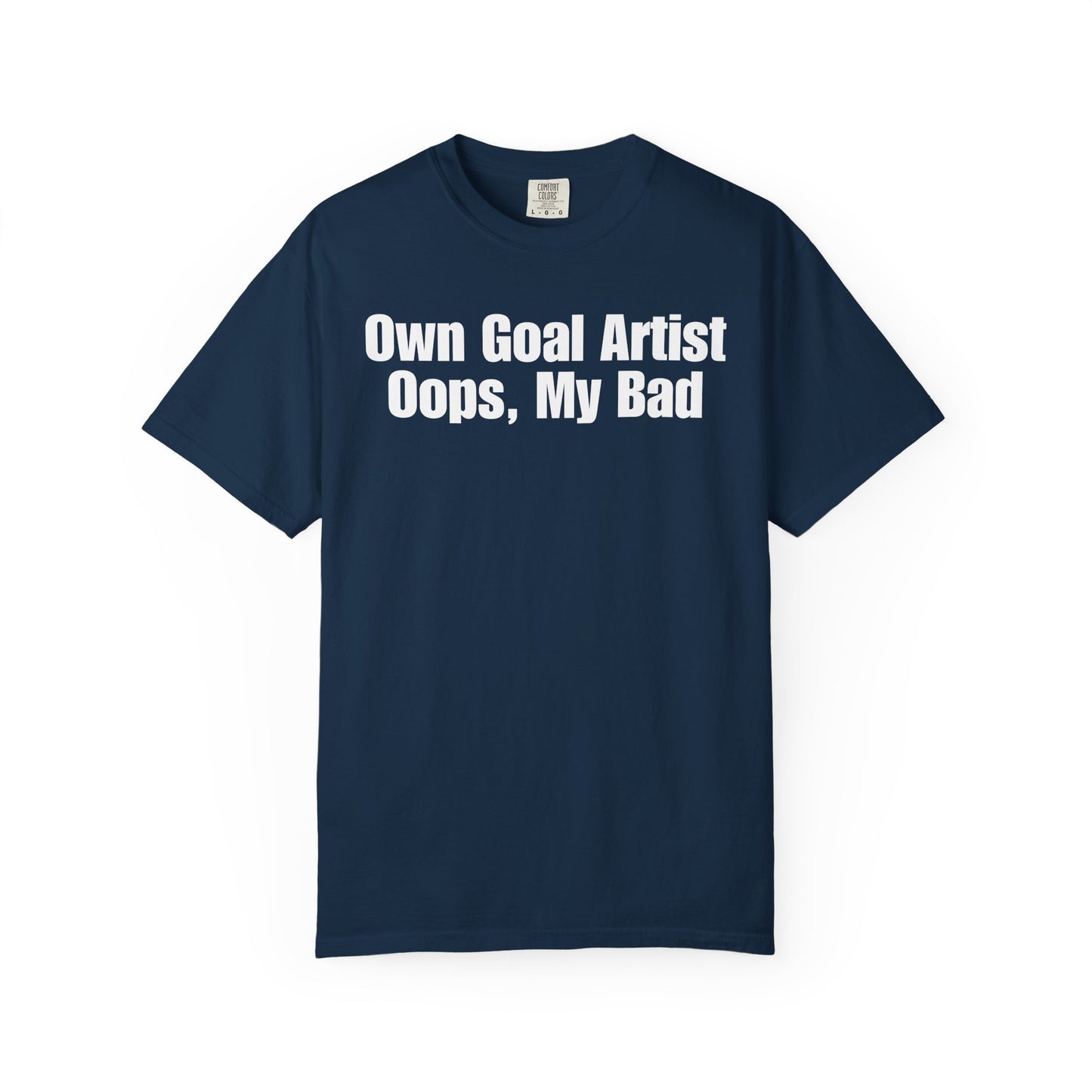 Own Goal Artist - Oops, My Bad T-Shirt