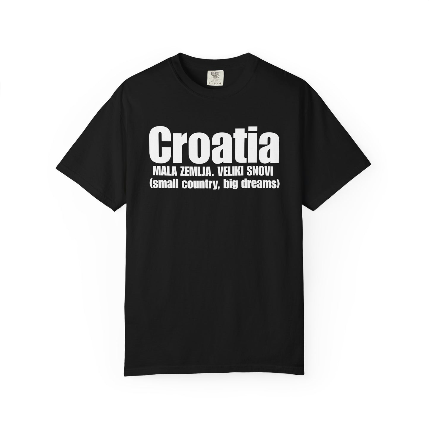 Croatia - Small Country. Big Dreams T-Shirt