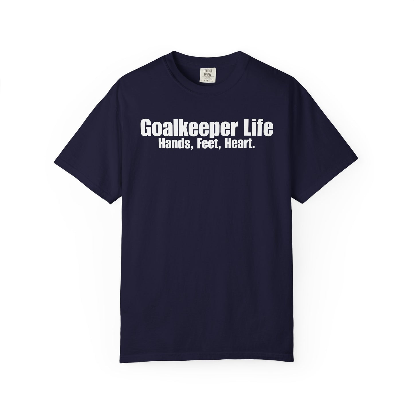 Goalkeeper Life - Hands, Feet, Heart T-Shirt