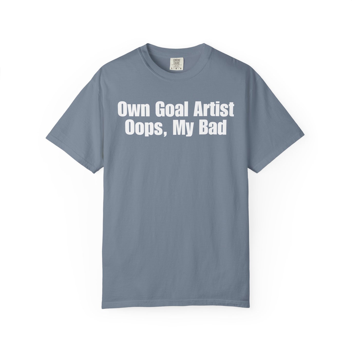 Own Goal Artist - Oops, My Bad T-Shirt