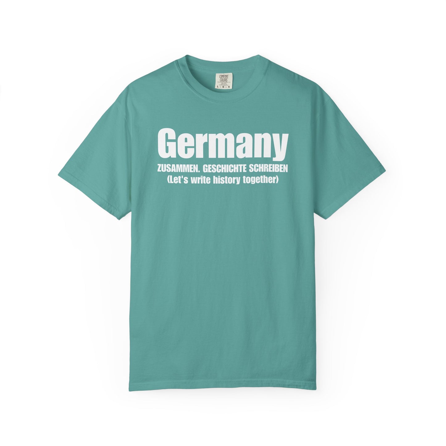Germany - Zusammen. Geschichte Schreiben (Let’s Write History Together) T-Shirt