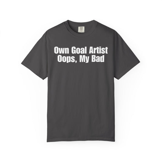 Own Goal Artist - Oops, My Bad T-Shirt