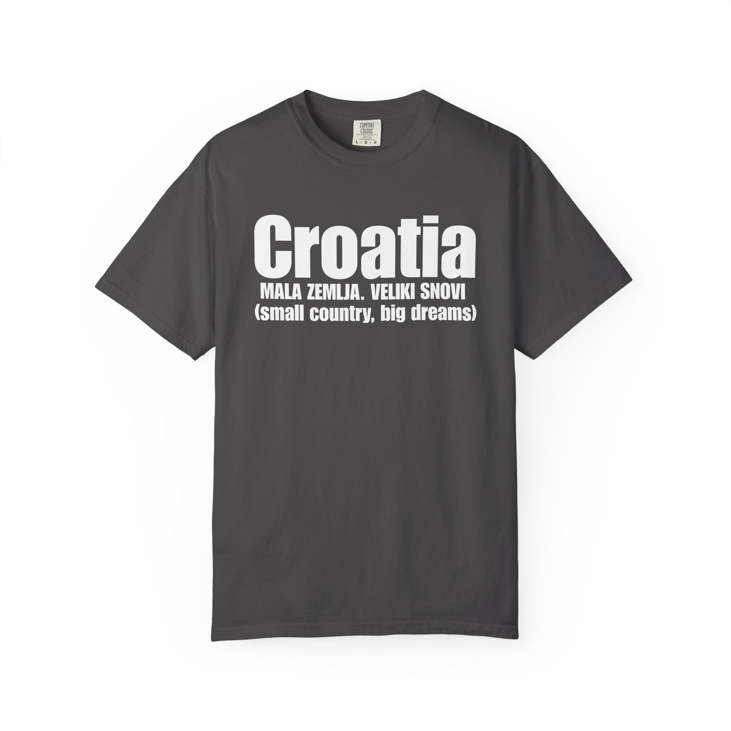 Croatia - Small Country. Big Dreams T-Shirt