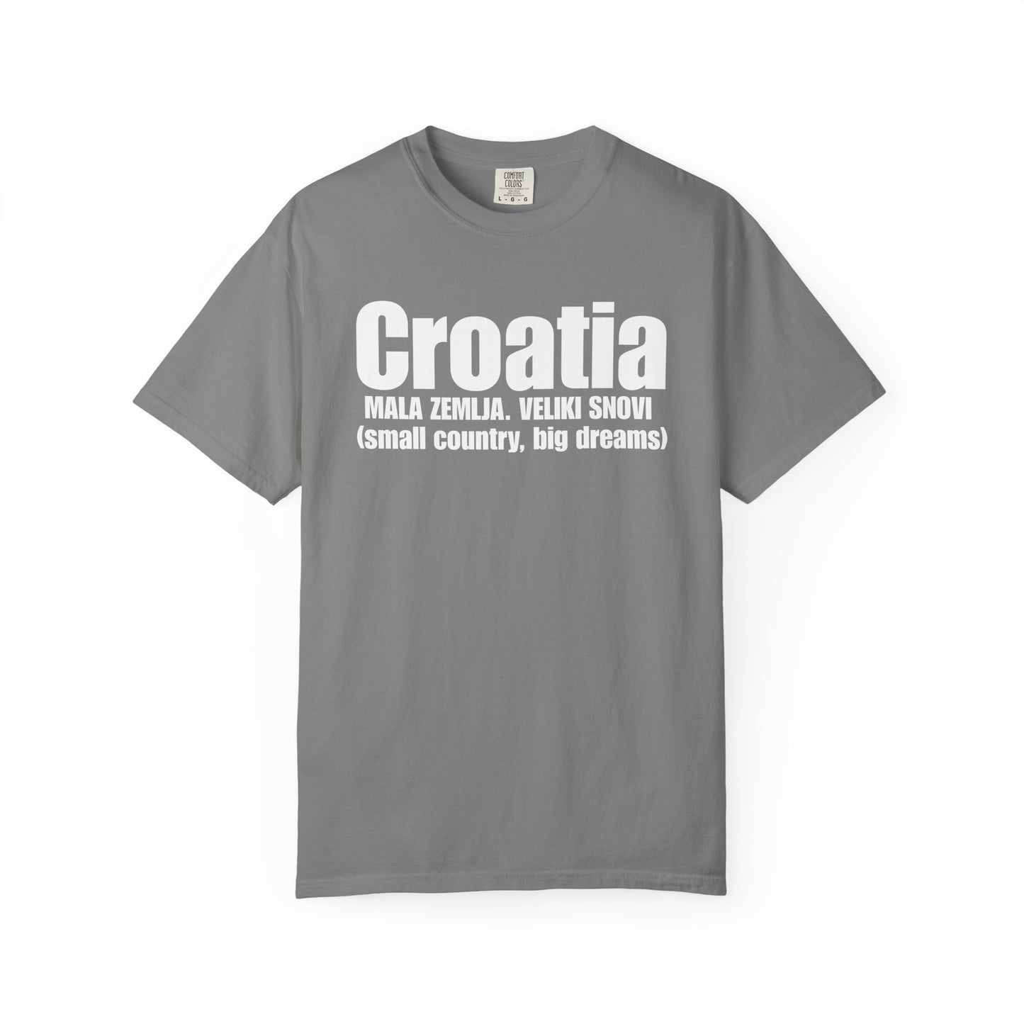 Croatia - Small Country. Big Dreams T-Shirt