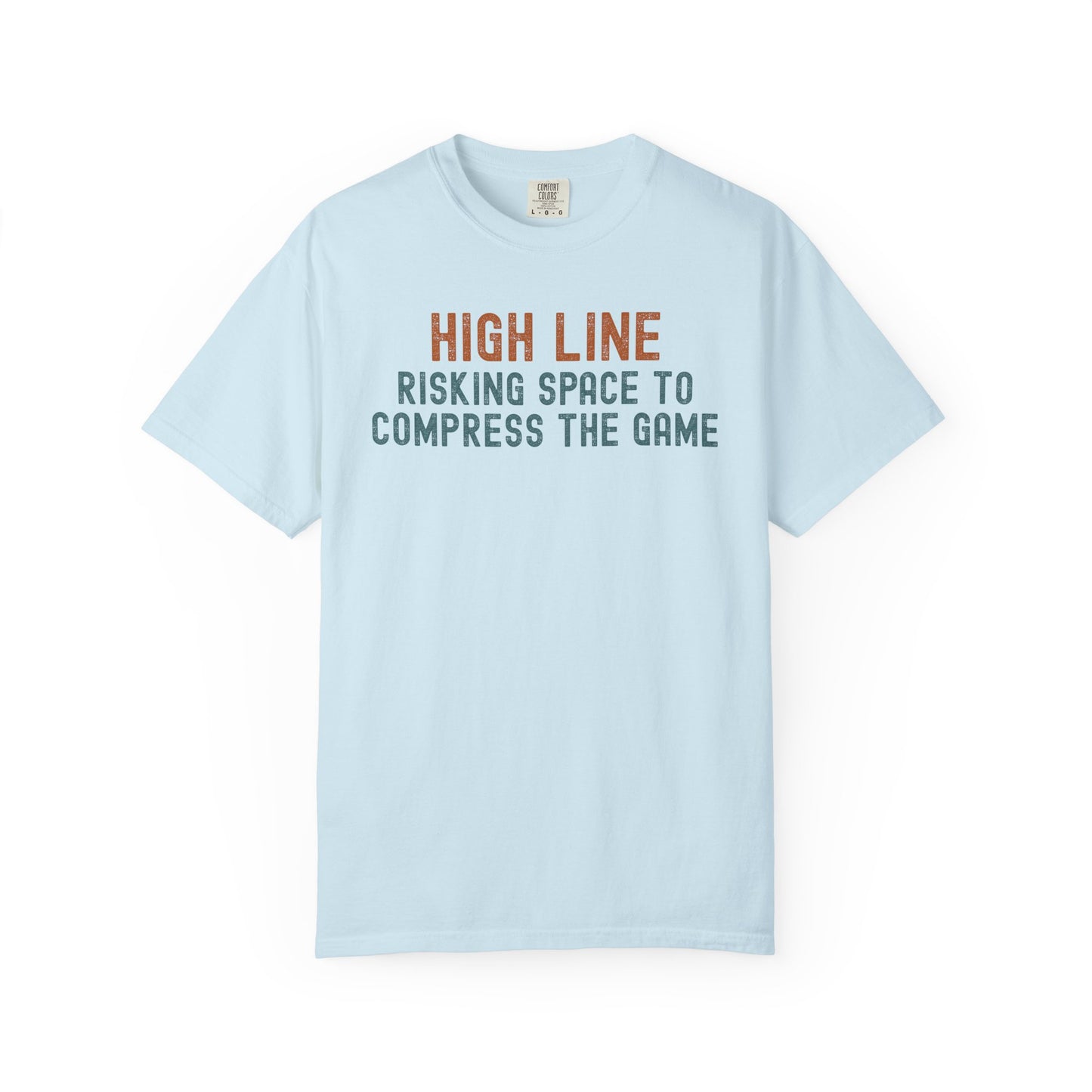 High Line - Risking Space to Compress the Game T-Shirt