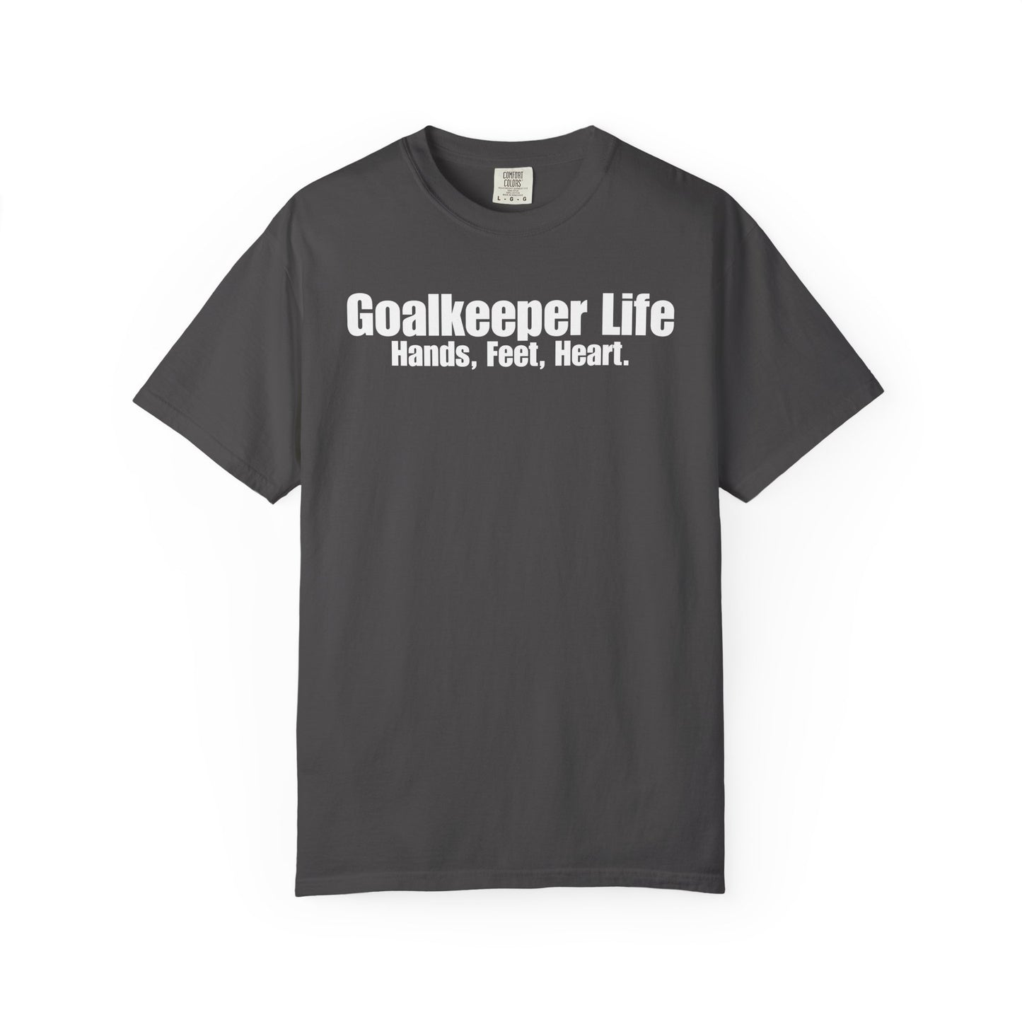 Goalkeeper Life - Hands, Feet, Heart T-Shirt