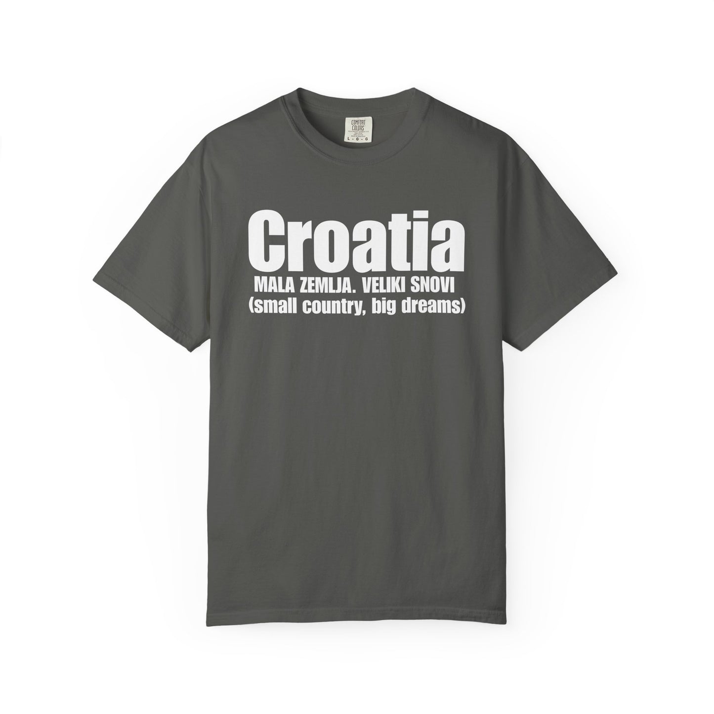 Croatia - Small Country. Big Dreams T-Shirt