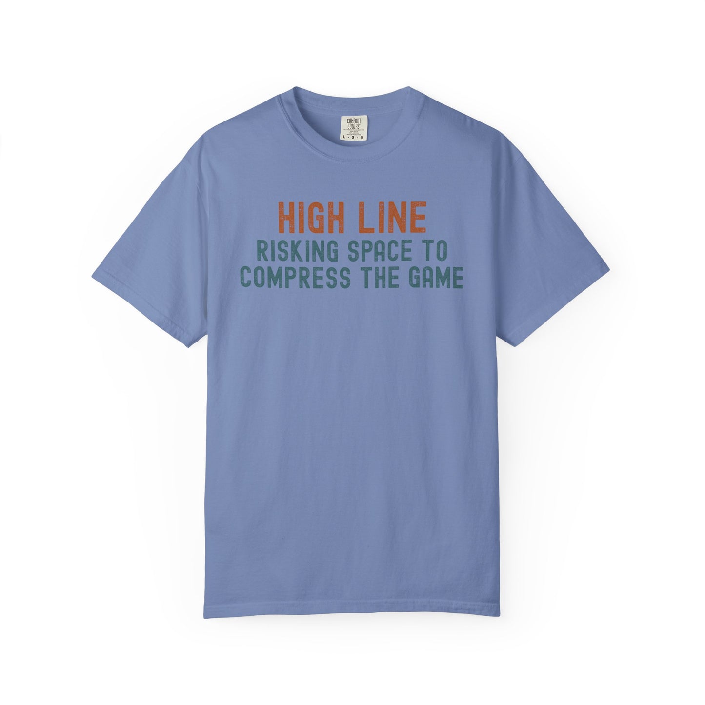 High Line - Risking Space to Compress the Game T-Shirt