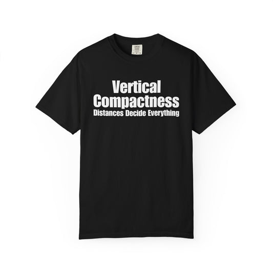 Vertical Compactness - Distances Decide Everything T-Shirt