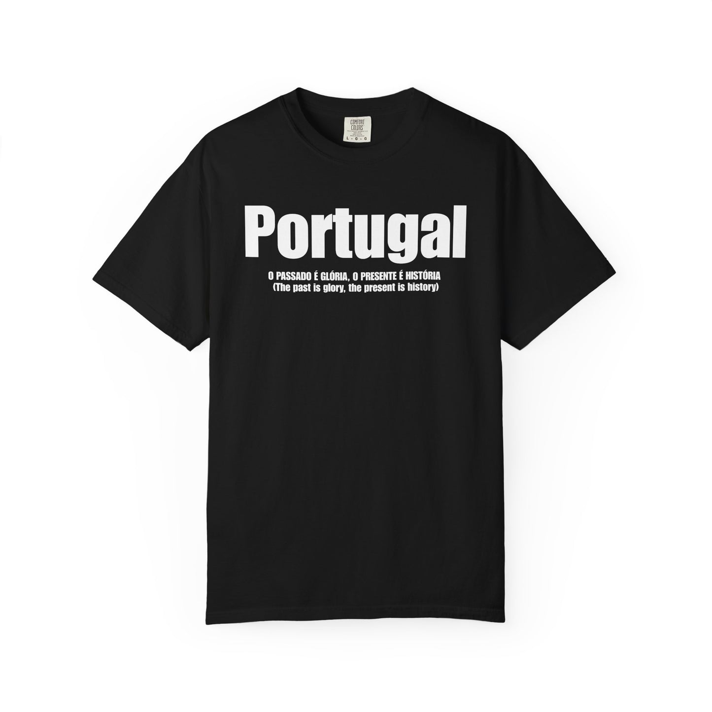 Portugal - The past is glory, the present is history T-Shirt