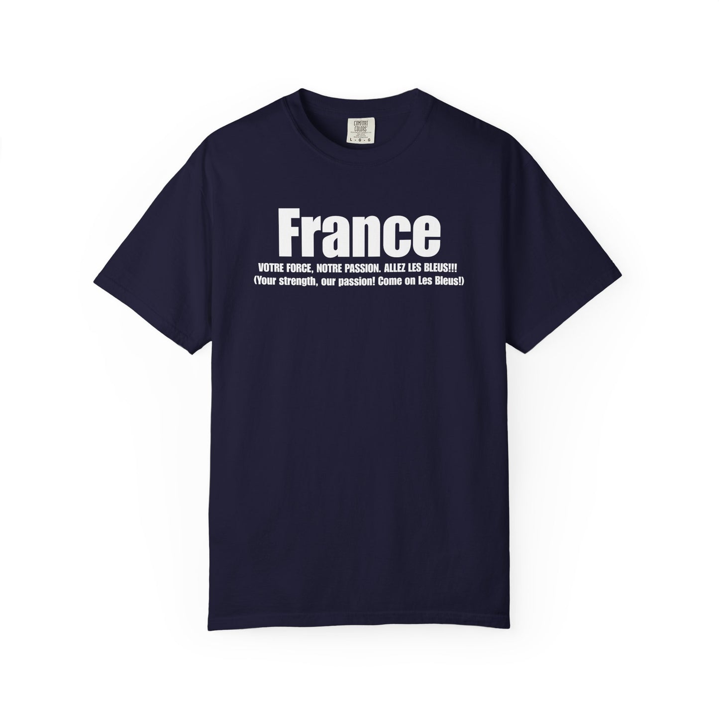 France - Your Strength, Our Passion. Come on Les Bleus T-Shirt