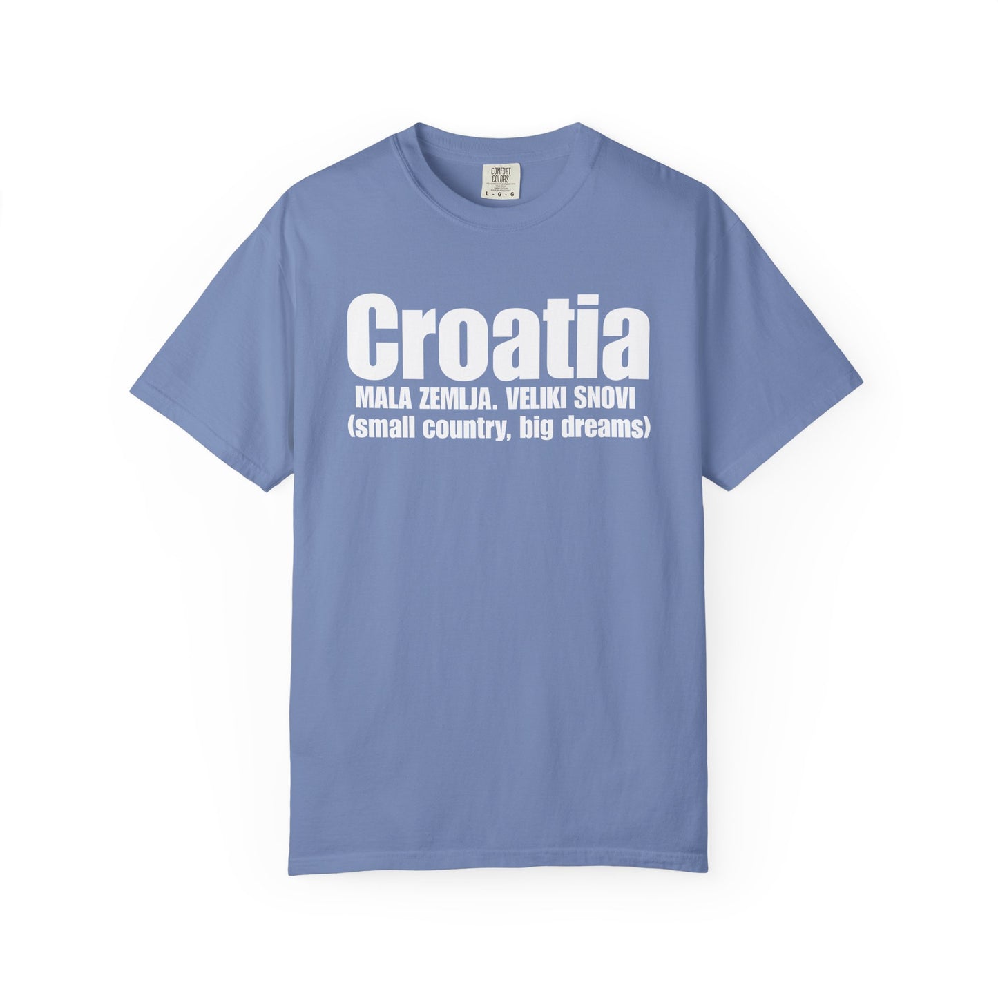 Croatia - Small Country. Big Dreams T-Shirt
