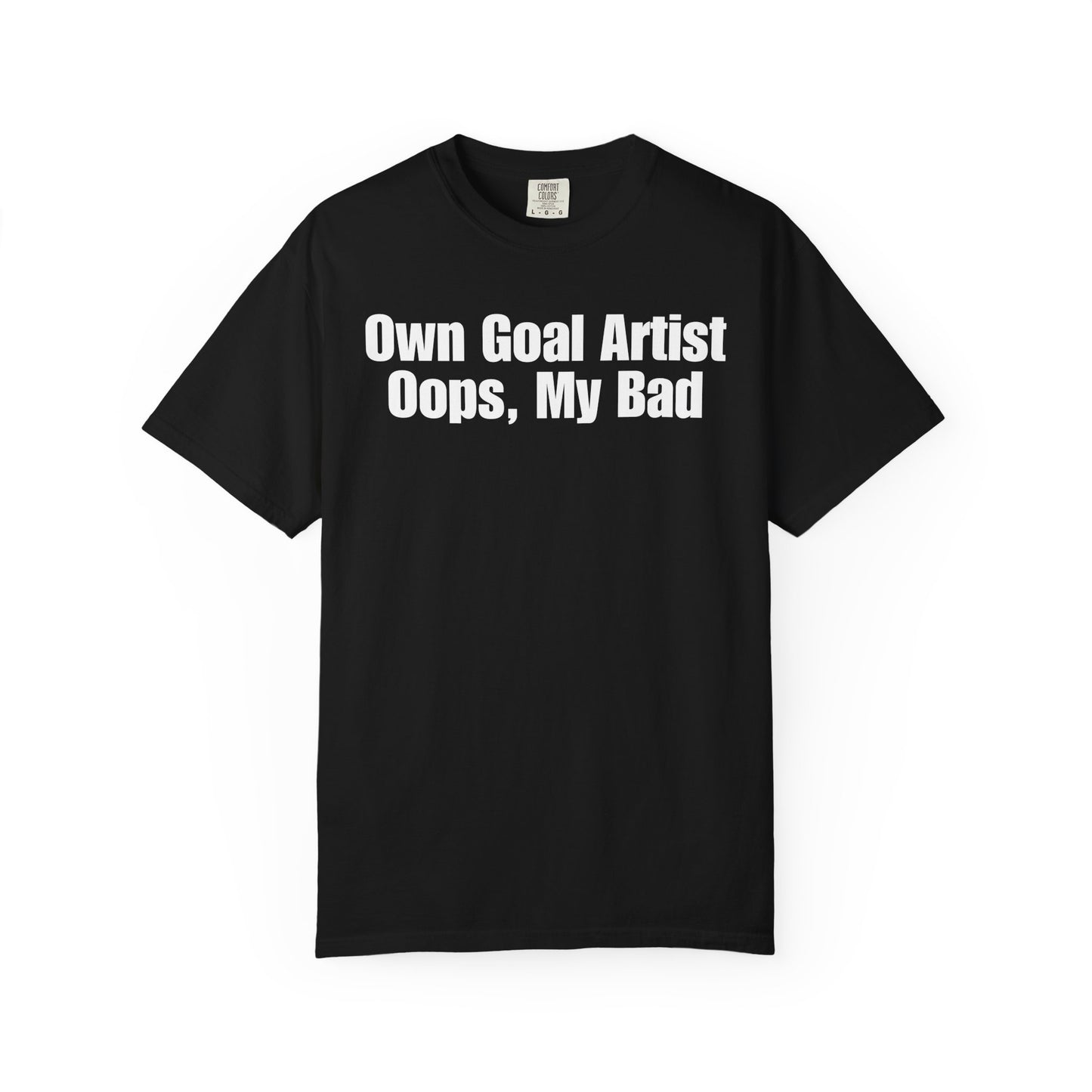 Own Goal Artist - Oops, My Bad T-Shirt