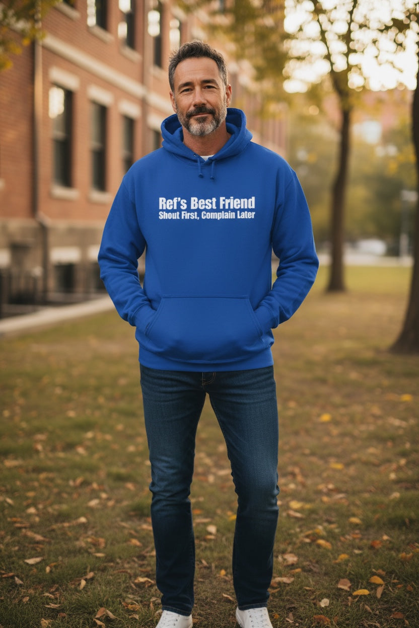 Ref's Best Friend - Shout First, Complain Later Hoodie